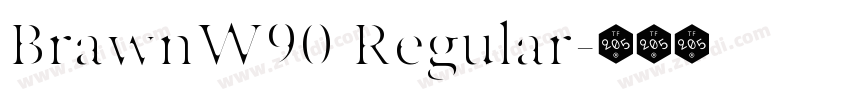 BrawnW90 Regular字体转换 BrawnW90 Regular字体转换